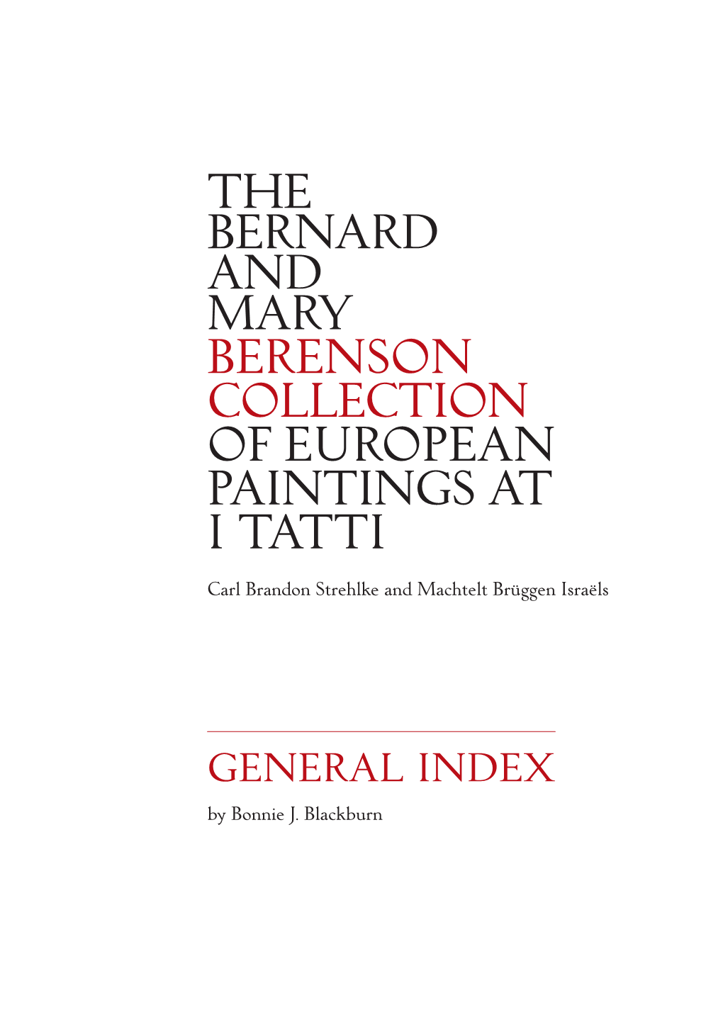 THE BERNARD and MARY BERENSON COLLECTION of EUROPEAN PAINTINGS at I TATTI Carl Brandon Strehlke and Machtelt Brüggen Israëls