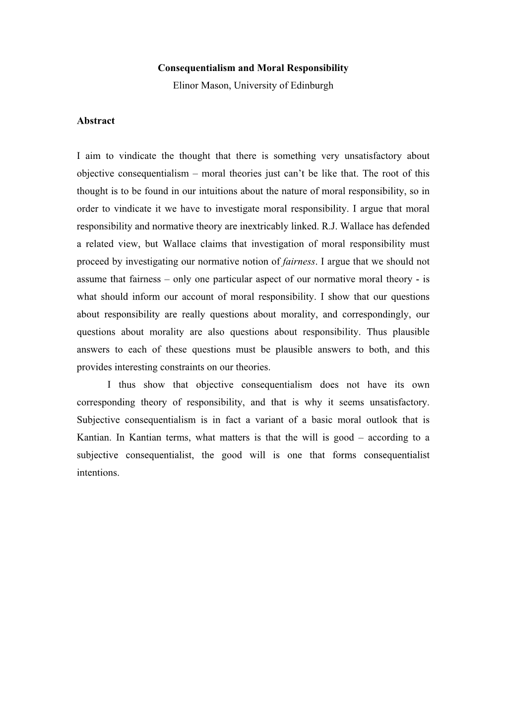 Consequentialism and Moral Responsibility Elinor Mason, University of Edinburgh