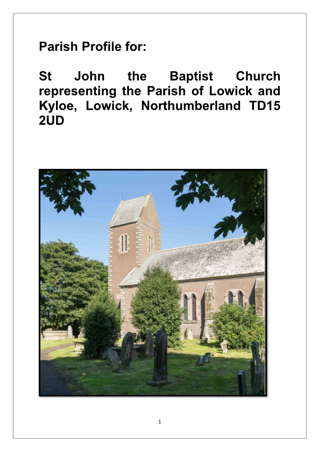 Parish Profile For: St John the Baptist Church Representing the Parish of Lowick and Kyloe, Lowick, Northumberland TD15