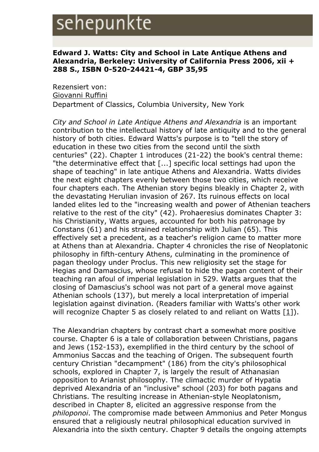 Edward J. Watts: City and School in Late Antique Athens and Alexandria, Berkeley: University of California Press 2006, Xii + 288 S., ISBN 0-520-24421-4, GBP 35,95