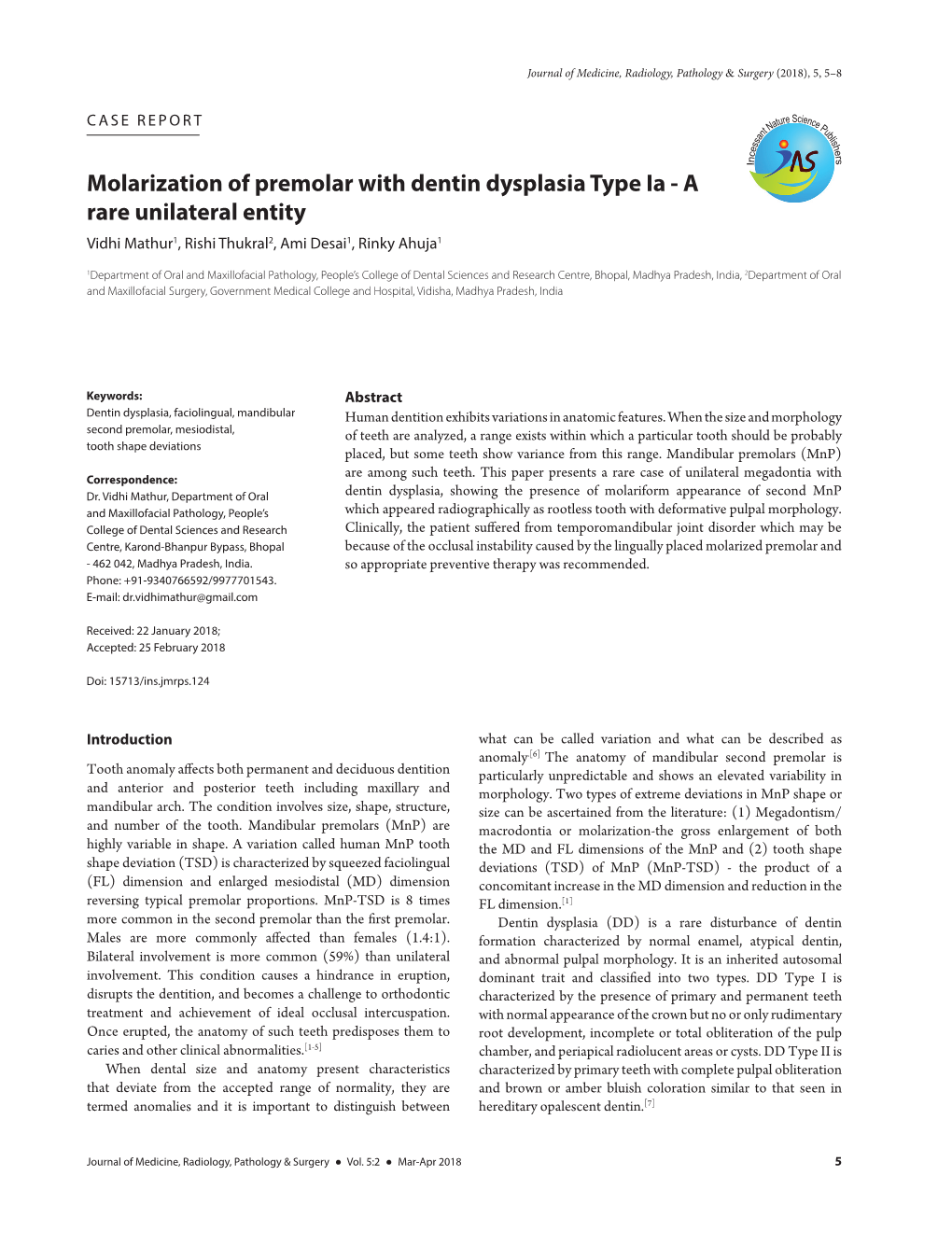 Molarization of Premolar with Dentin Dysplasia Type Ia - a Rare Unilateral Entity Vidhi Mathur1, Rishi Thukral2, Ami Desai1, Rinky Ahuja1