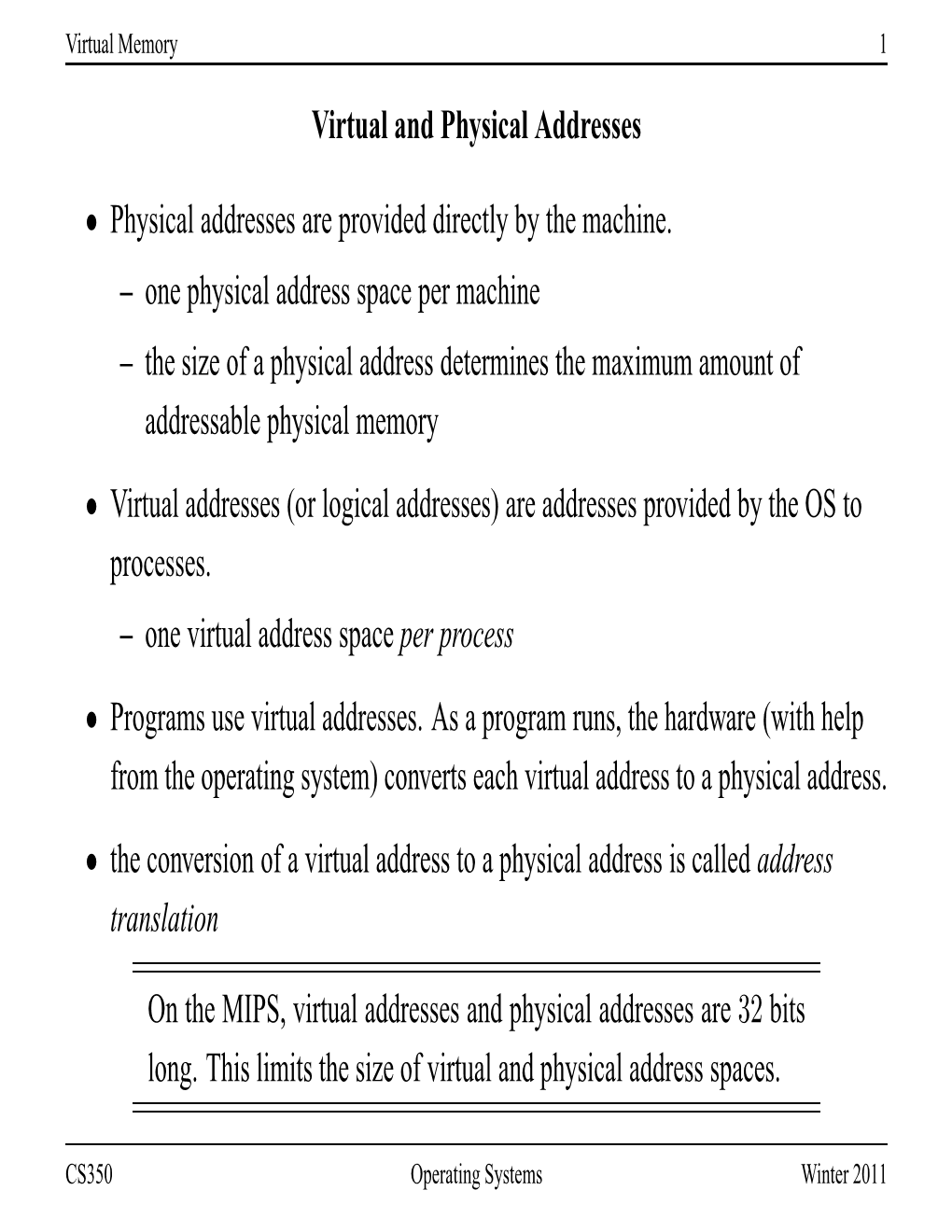 One Physical Address Space Per Machine – the Size of a Physical Address Determines the Maximum Amount of Addressable Physical Memory