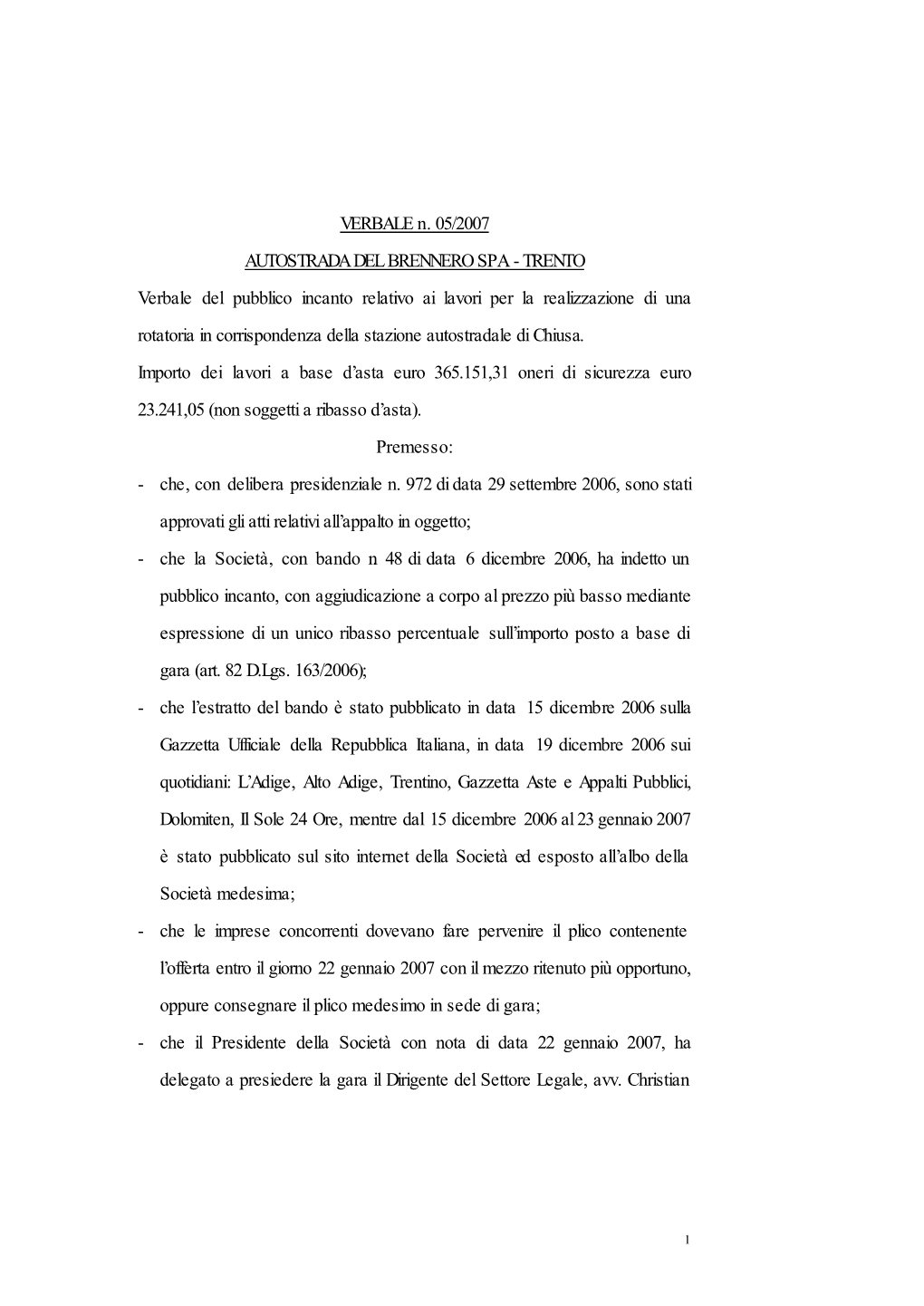 TRENTO Verbale Del Pubblico Incanto Relativo Ai Lavori Per La Realizzazione Di Una Rotatoria in Corrispondenza Della Stazione Autostradale Di Chiusa