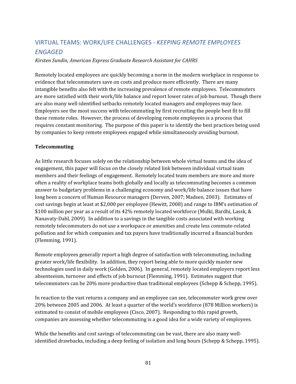 VIRTUAL TEAMS: WORK/LIFE CHALLENGES - KEEPING REMOTE EMPLOYEES ENGAGED Kirsten Sundin, American Express Graduate Research Assistant for CAHRS