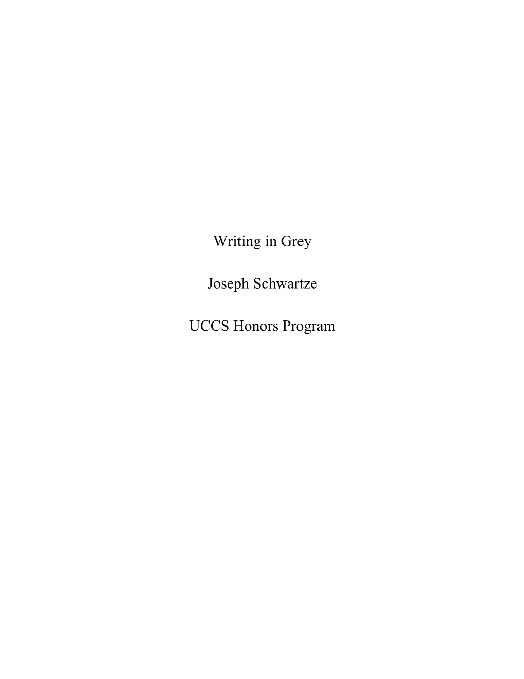 Writing in Grey Joseph Schwartze UCCS Honors Program