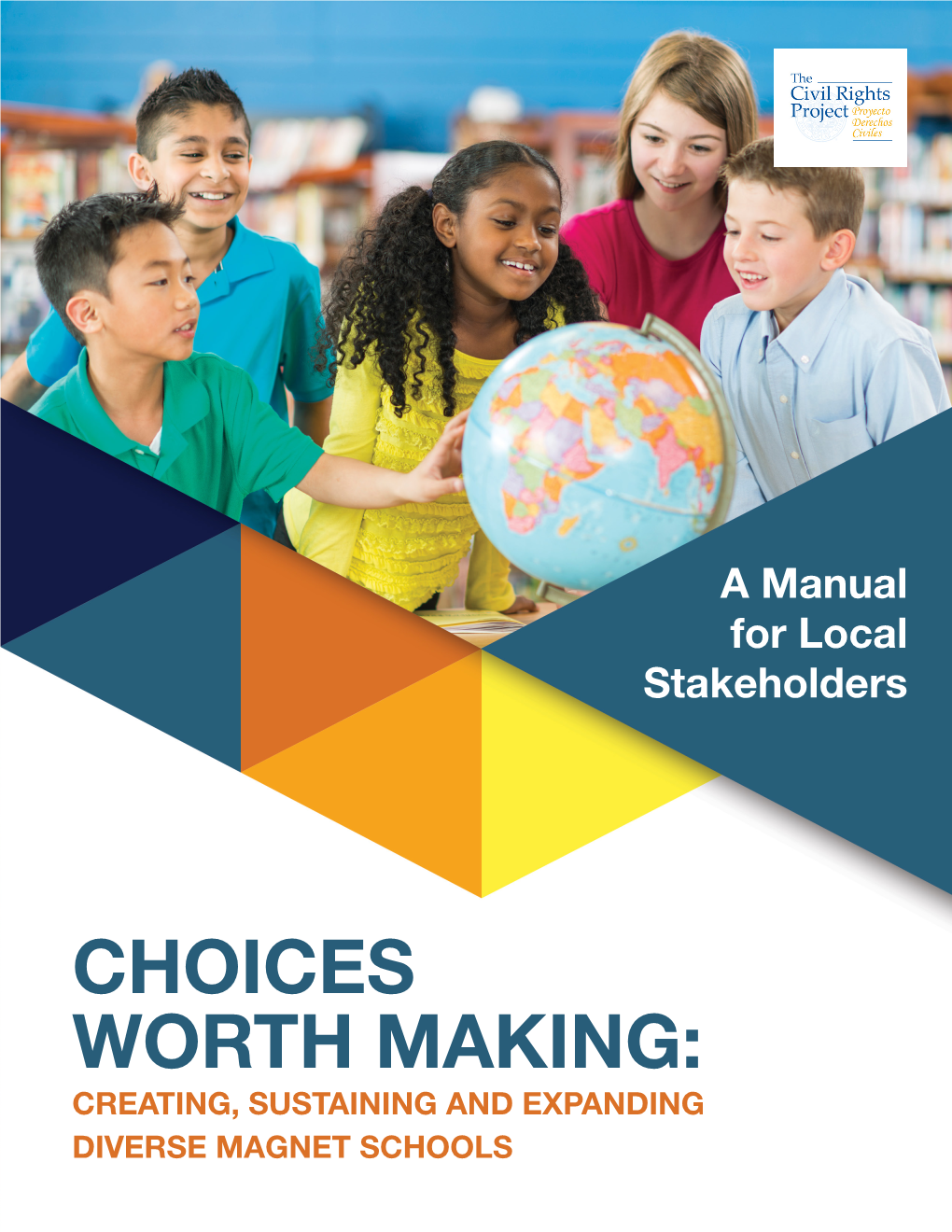 Choices Worth Making: Creating, Sustaining and Expanding Diverse Magnet Schools Acknowledgements