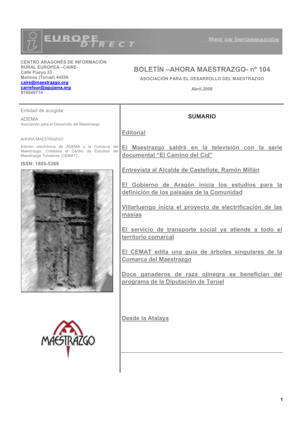 BOLETÍN –AHORA MAESTRAZGO- Nº 104 Molinos (Teruel) 44556 ASOCIACIÓN PARA EL DESARROLLO DEL MAESTRAZGO Caire@Maestrazgo.Org Carrefour@Agujama.Org Abril.2008 978849710