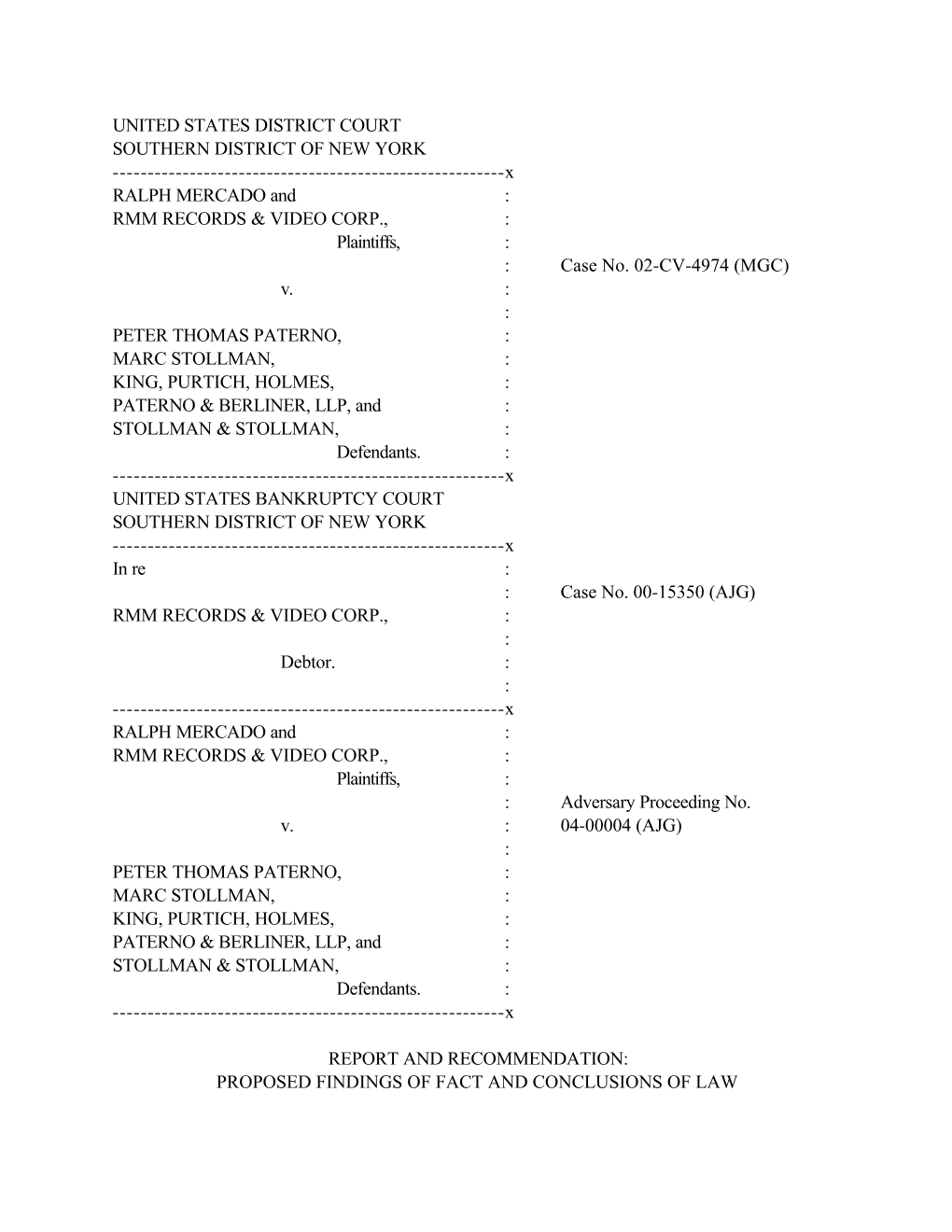 UNITED STATES DISTRICT COURT SOUTHERN DISTRICT of NEW YORK ------X RALPH MERCADO and : RMM RECORDS & VIDEO CORP., : Plaintiffs, : : Case No