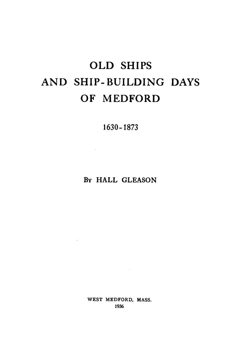 Old Ships and Ship-Building Days of Medford 1630-1873