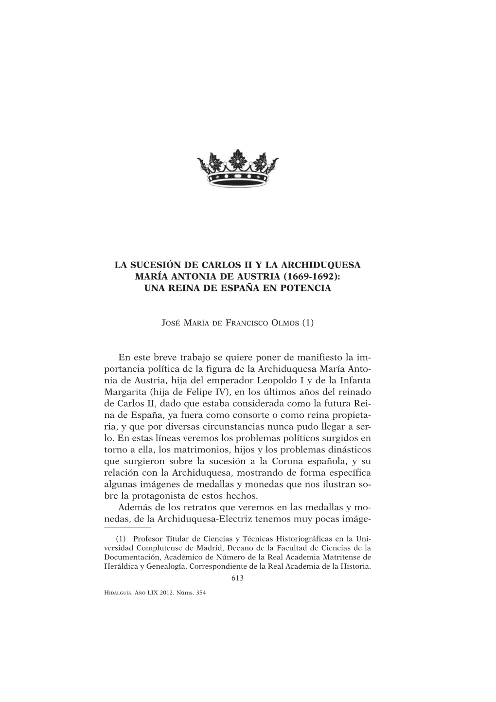 LA SUCESIÓN DE CARLOS II Y LA ARCHIDUQUESA MARÍA ANTONIA DE AUSTRIA (1669-1692): UNA REINA DE ESPAÑA EN POTENCIA En Este Brev