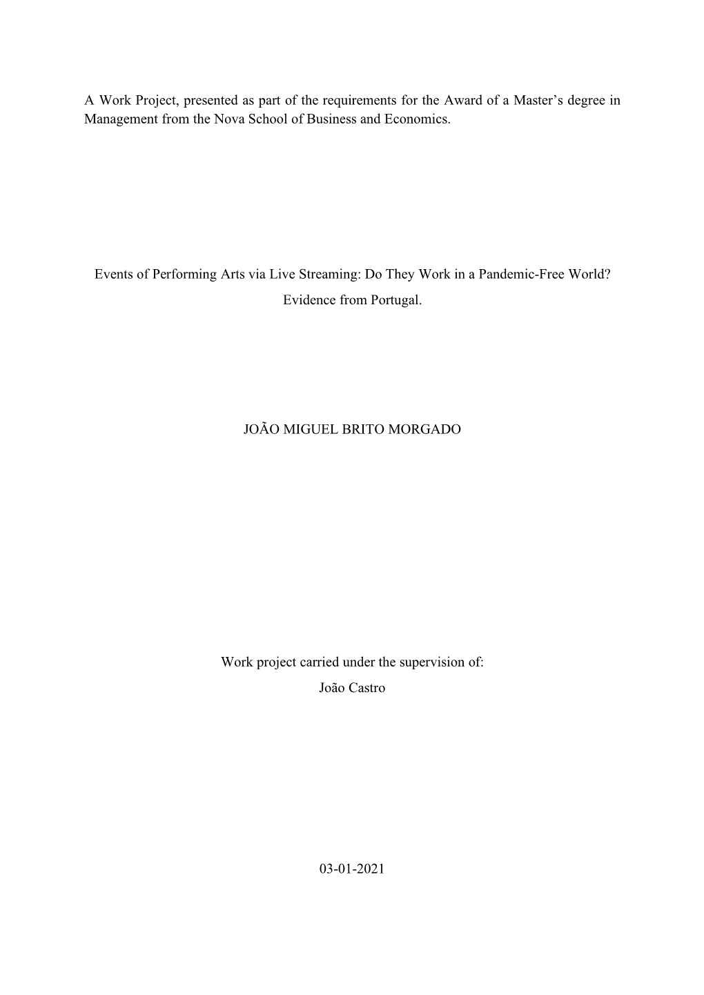 A Work Project, Presented As Part of the Requirements for the Award of a Master's Degree in Management from the Nova School Of