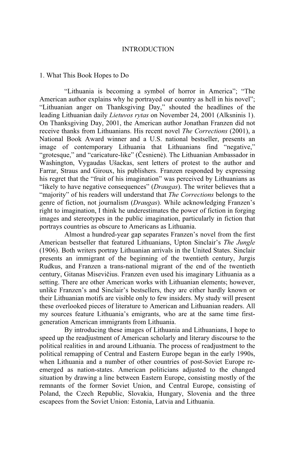 1. What This Book Hopes to Do “Lithuania Is Becoming a Symbol of Horror in America”; “The American Author Explains Why He