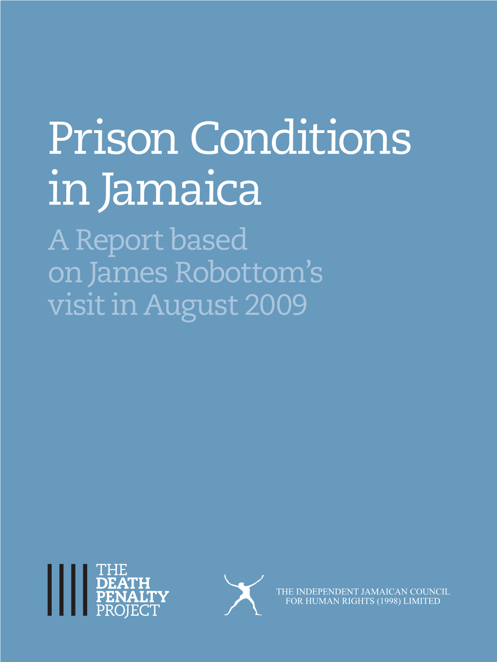 Prison Conditions in Jamaica a Report Based on James Robottom’S Visit in August 2009 Contents