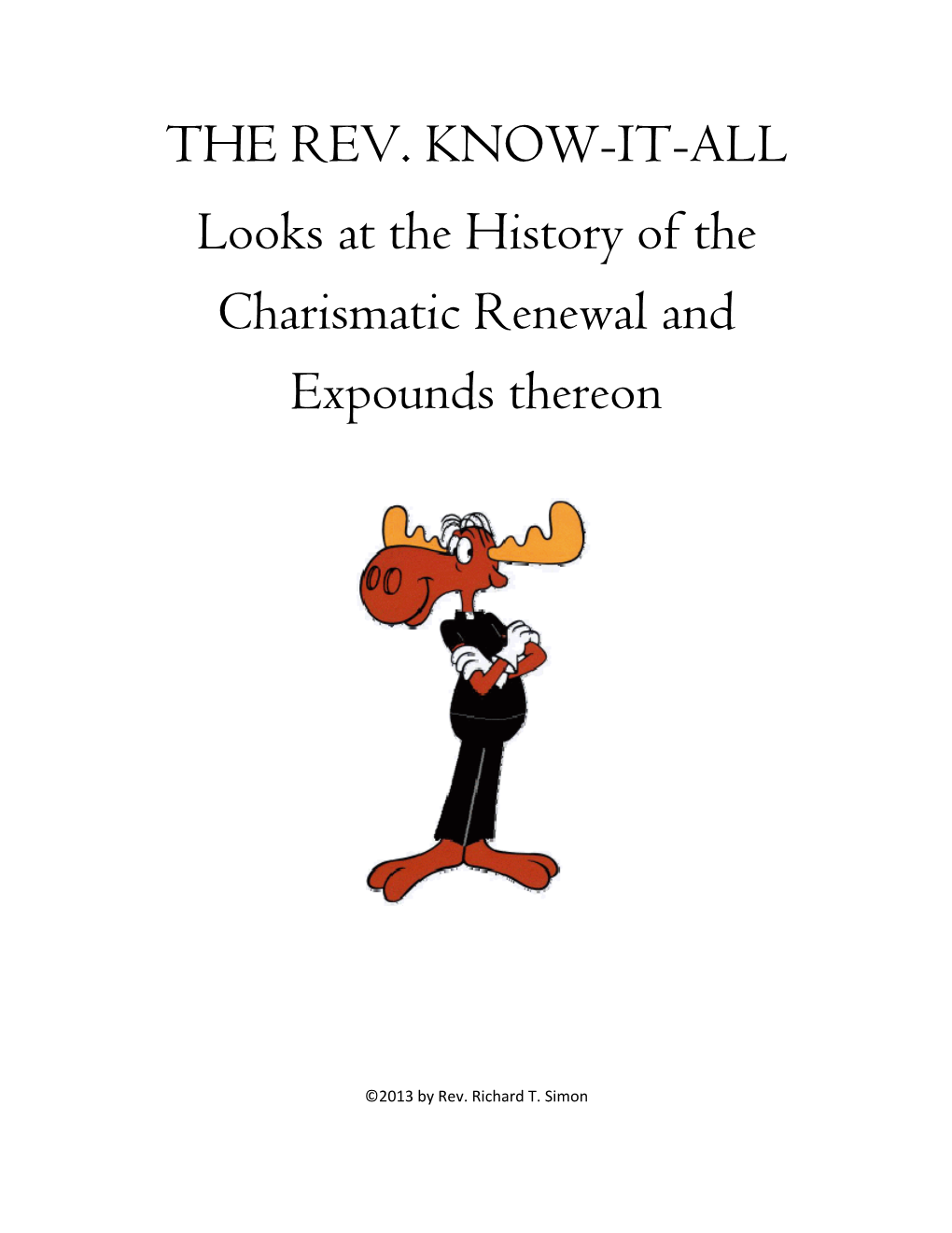 THE REV. KNOW-IT-ALL Looks at the History of the Charismatic Renewal and Expounds Thereon