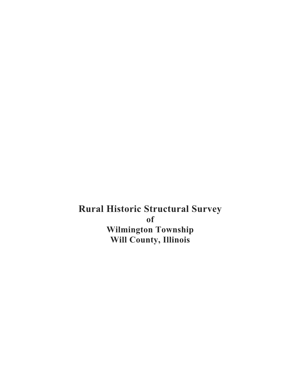 Rural Historic Structural Survey of Wilmington Township Will County, Illinois