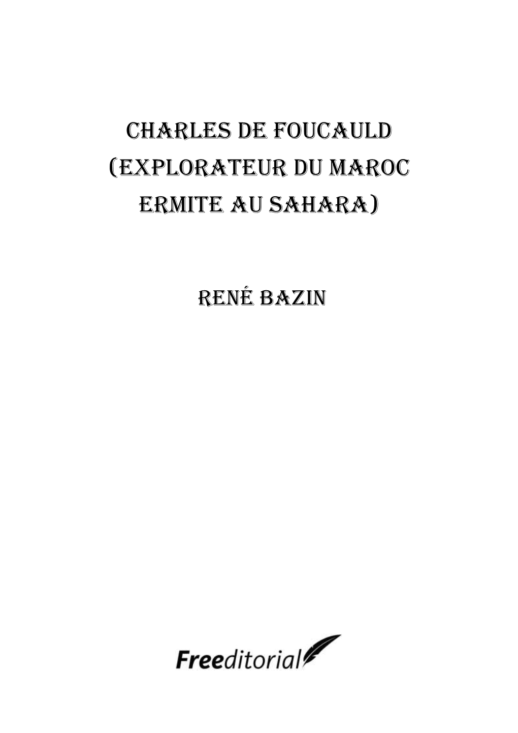 Charles De Foucauld (Explorateur Du Maroc Ermite Au Sahara)