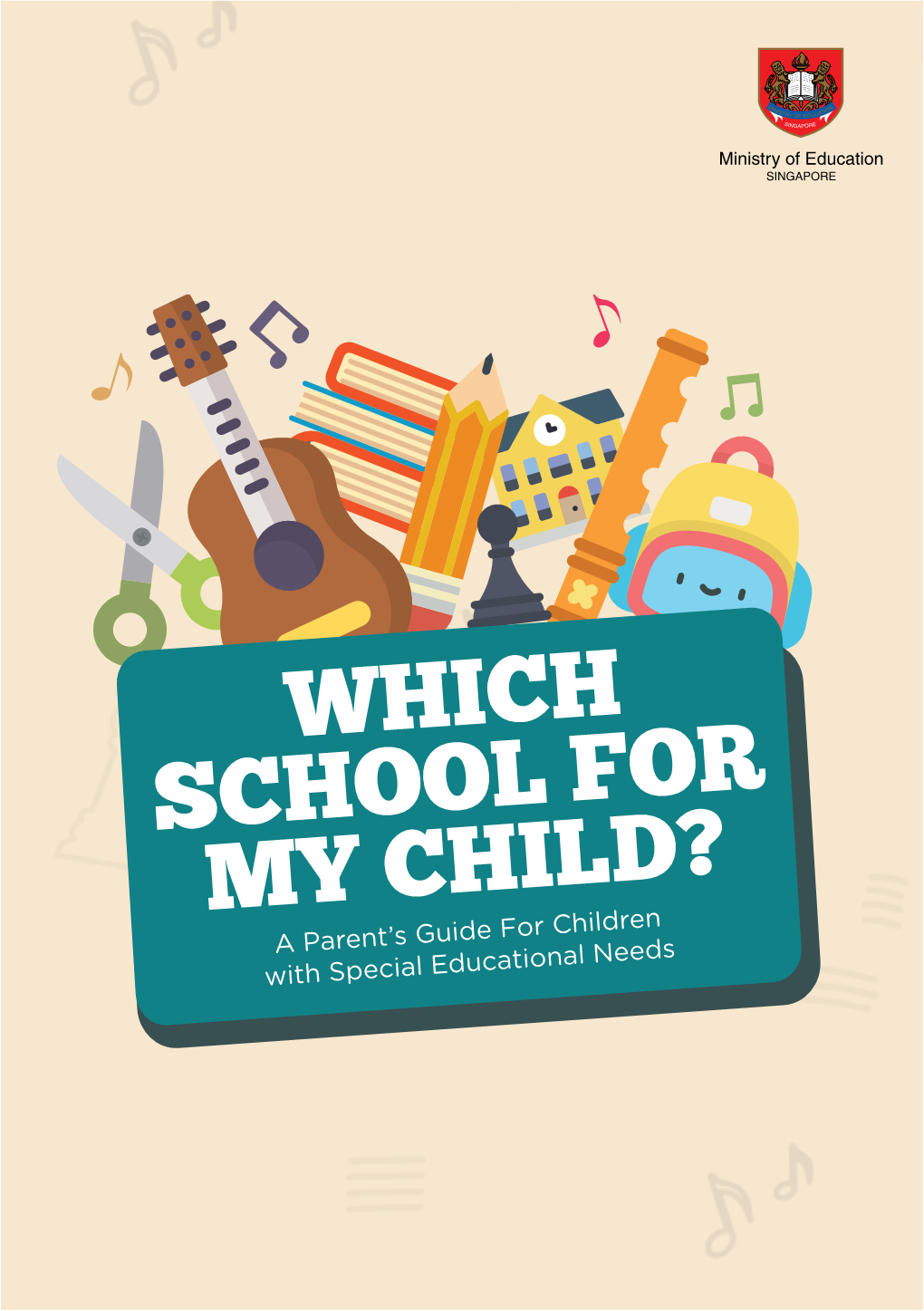 WHICH SCHOOL for MY CHILD? a Parent’S Guide for Children with Special Educational Needs © Nov 2018 Ministry of Education, Republic of Singapore