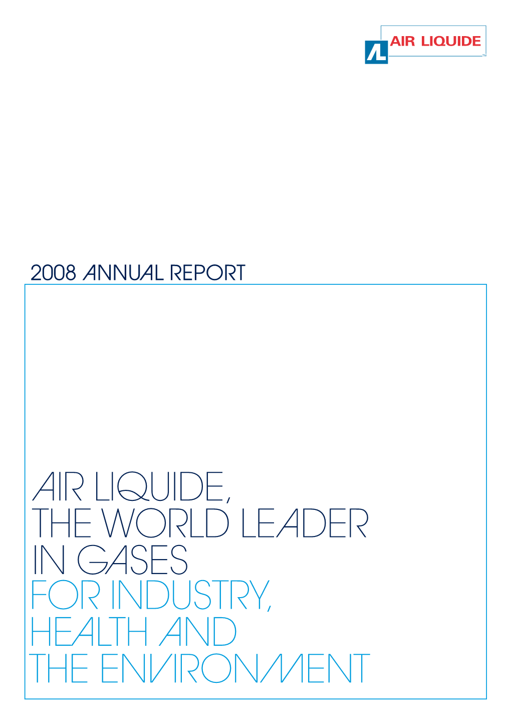 AIR LIQUIDE, the WORLD LEADER in GASES for INDUSTRY, HEALTH and the ENVIRONMENT Th ERA [Iərə] N
