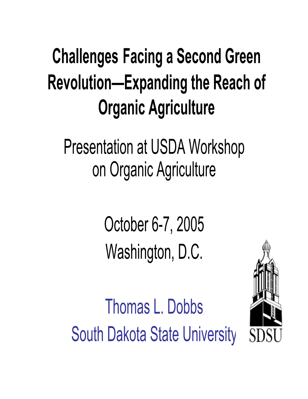 Challenges Facing a Second Green Revolution—Expanding the Reach of Organic Agriculture Presentation at USDA Workshop on Organic Agriculture