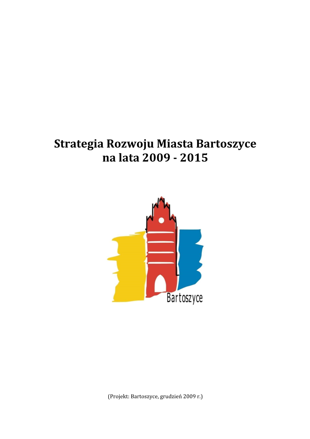 Strategia Rozwoju Miasta Bartoszyce Na Lata 2009 - 2015