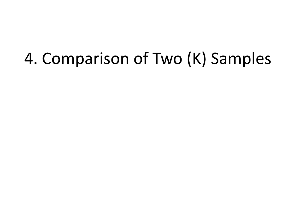 4. Comparison of Two (K) Samples K=2 Problem: Compare the Survival Distributions Between Two Groups