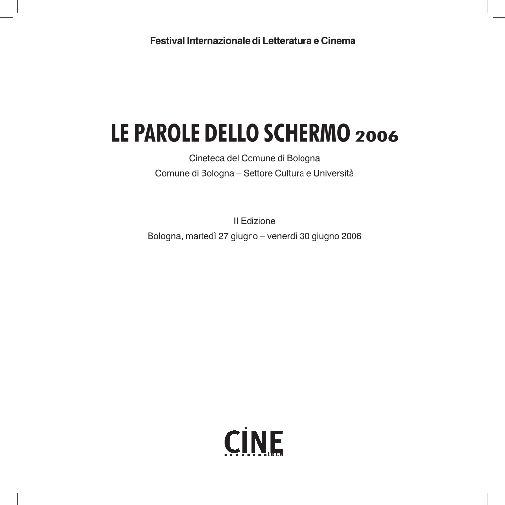 LE PAROLE DELLO SCHERMO 2006 Cineteca Del Comune Di Bologna Comune Di Bologna – Settore Cultura E Università