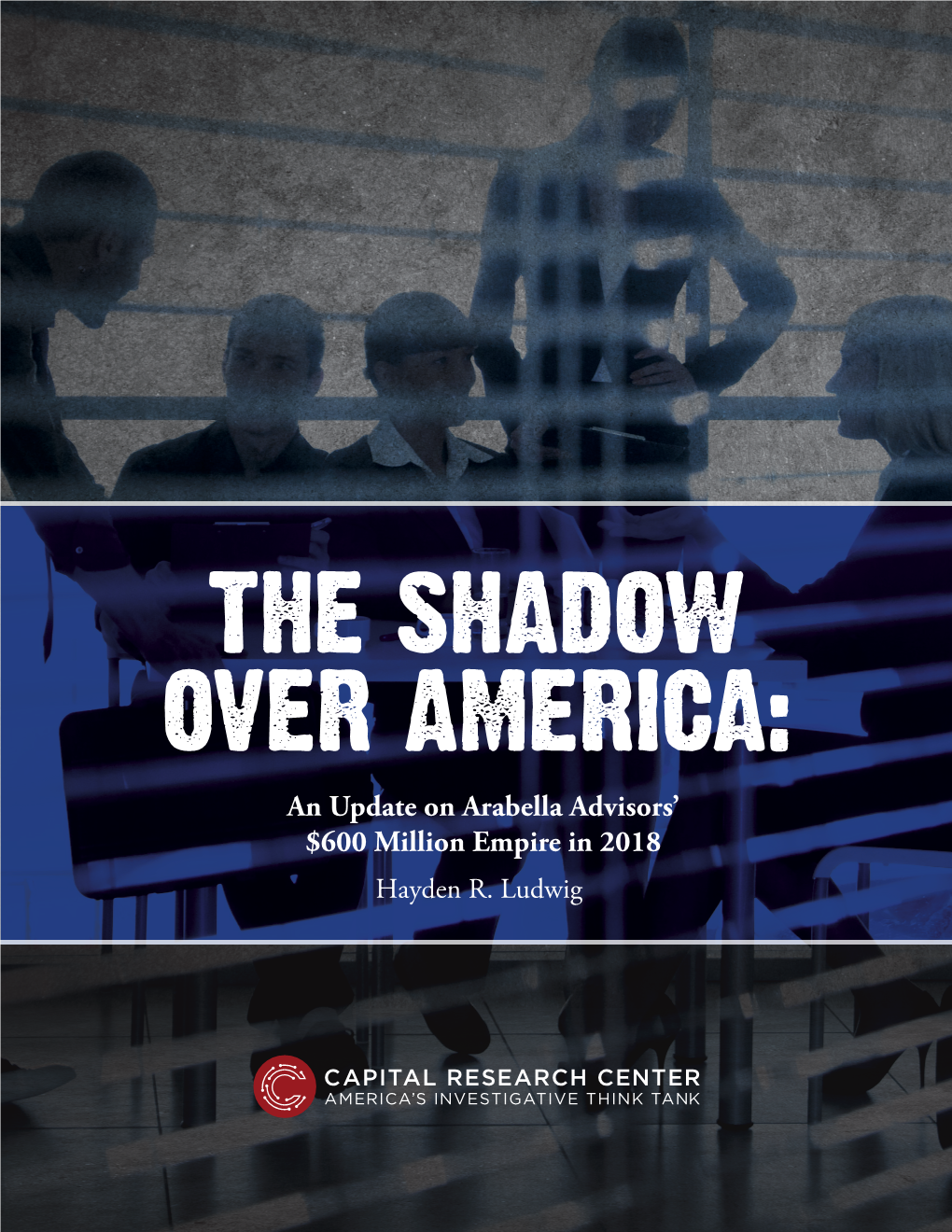 The Shadow Over America: Arabella Advisors $635 Million Empire in 2018
