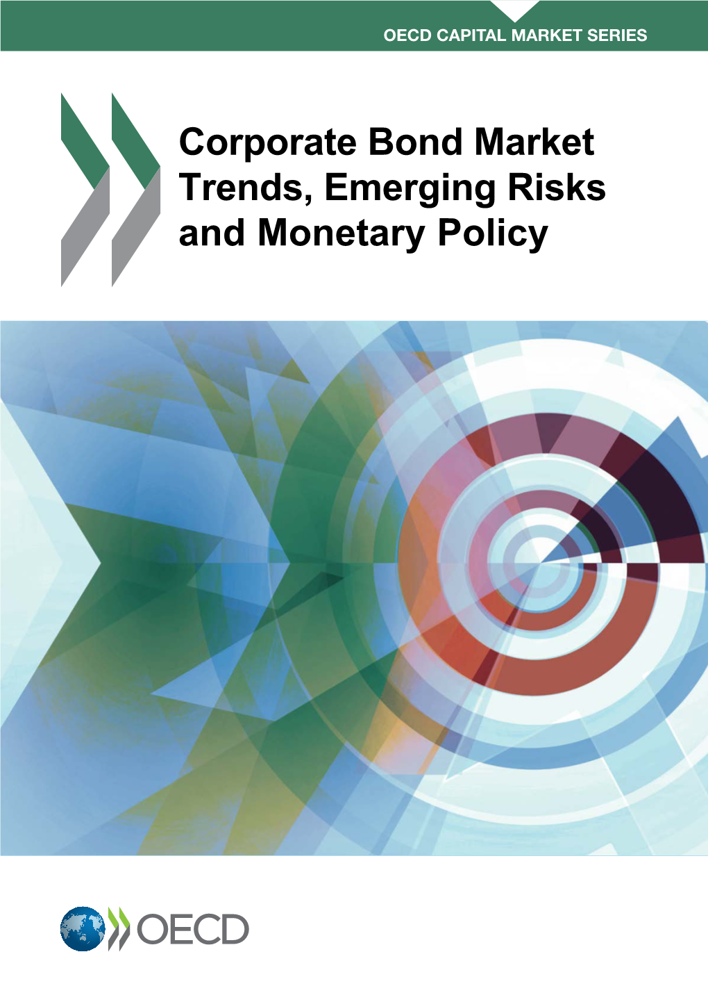 Corporate Bond Market Trends, Emerging Risks and Monetary Policy