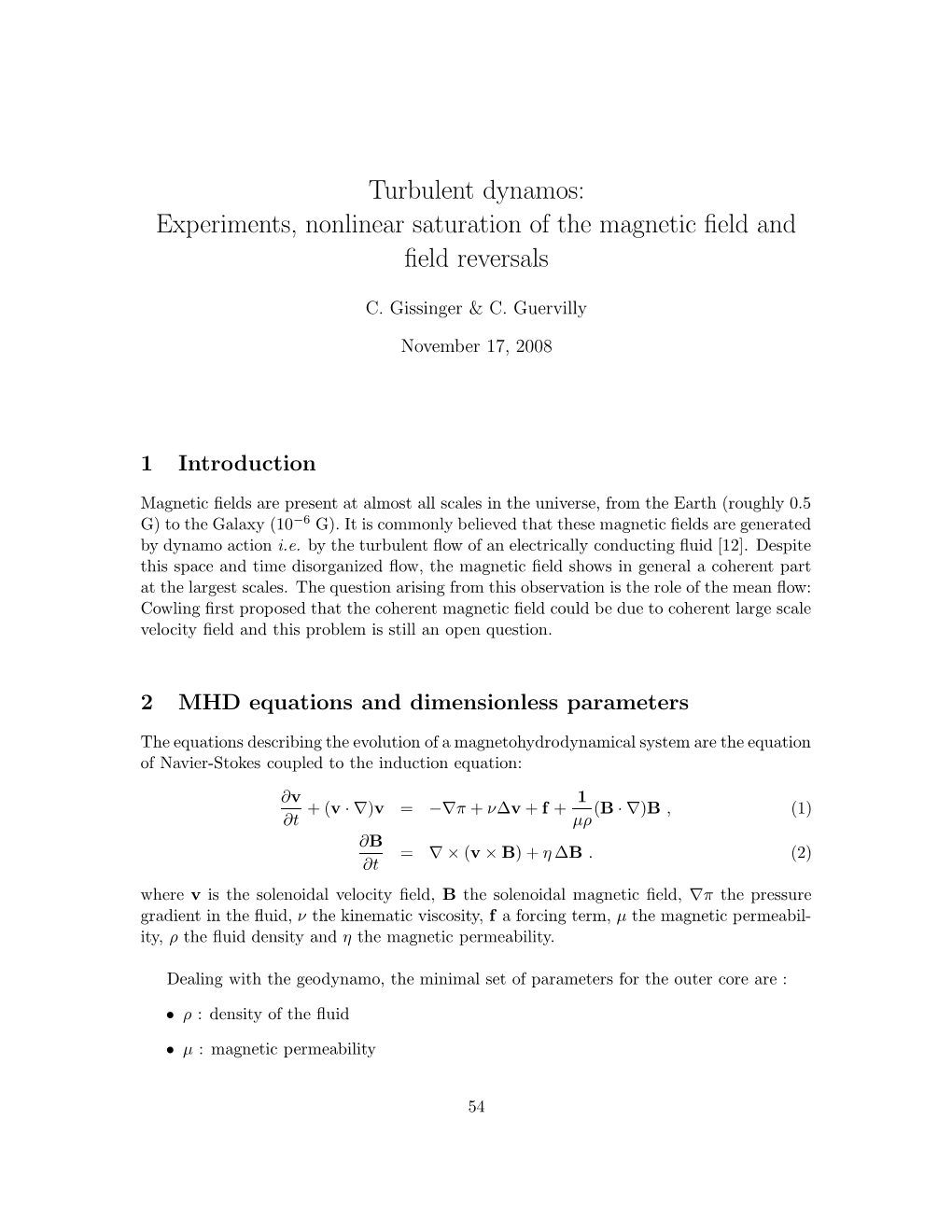 Turbulent Dynamos: Experiments, Nonlinear Saturation of the Magnetic ﬁeld and ﬁeld Reversals