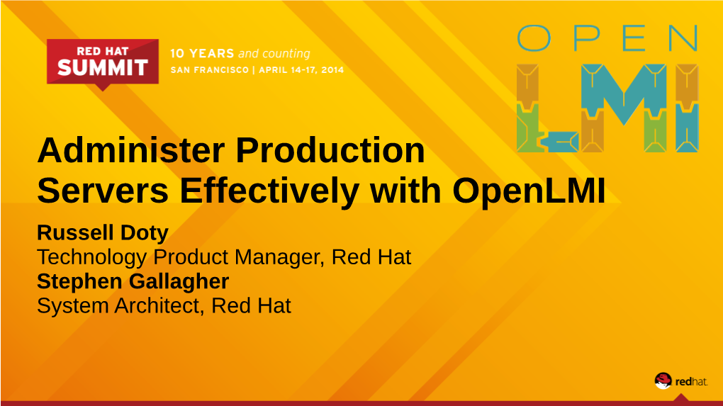 Russell Doty Technology Product Manager, Red Hat Stephen Gallagher System Architect, Red Hat Mid Level Sysadmin