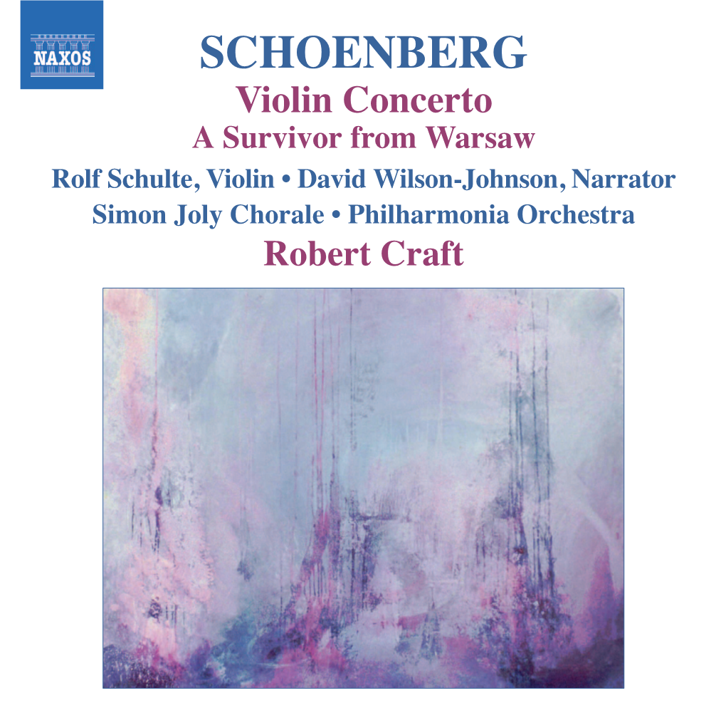 SCHOENBERG Violin Concerto a Survivor from Warsaw Rolf Schulte, Violin • David Wilson-Johnson, Narrator Simon Joly Chorale • Philharmonia Orchestra Robert Craft