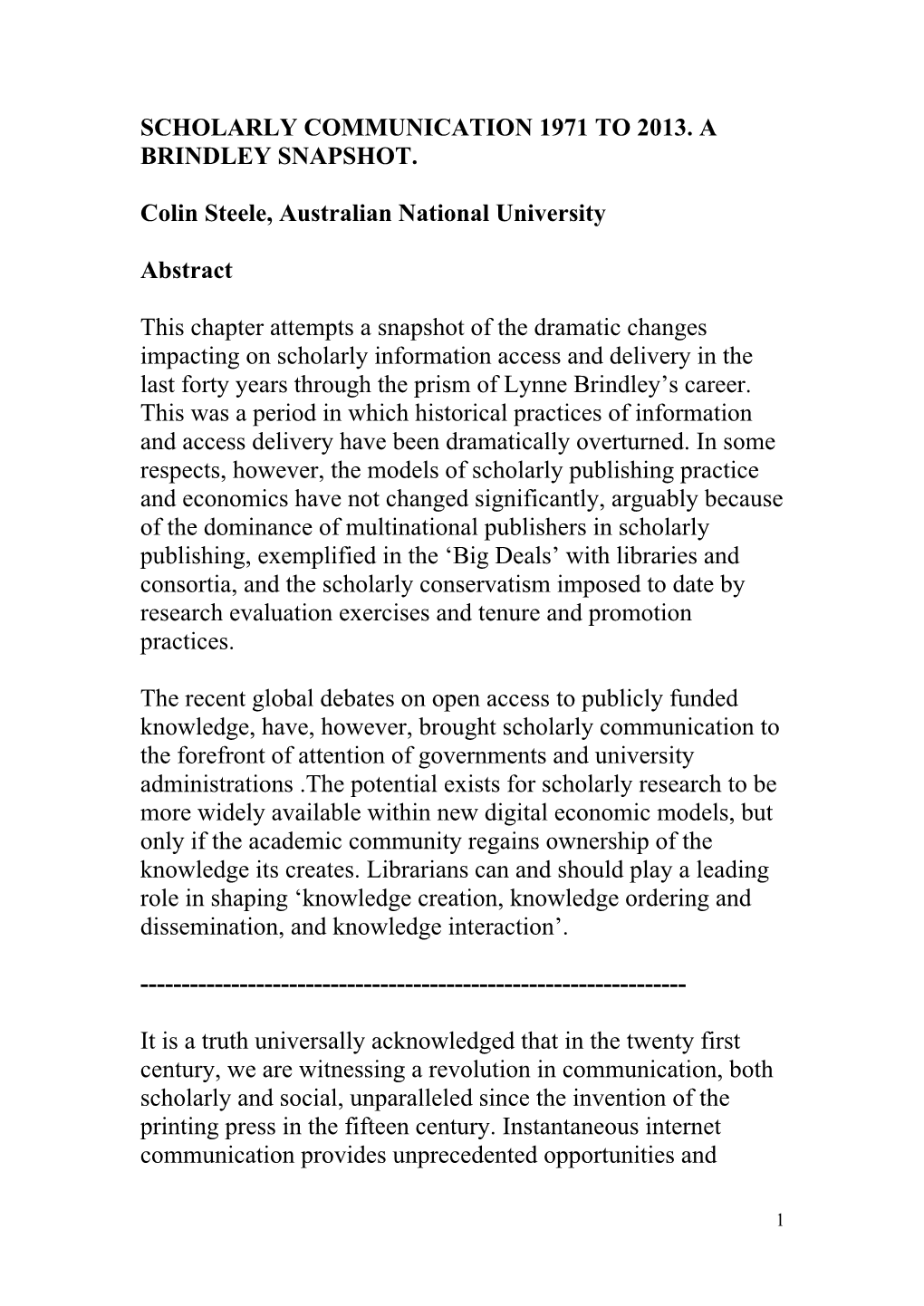 Scholarly Communication 1971 to 2013. a Brindley Snapshot