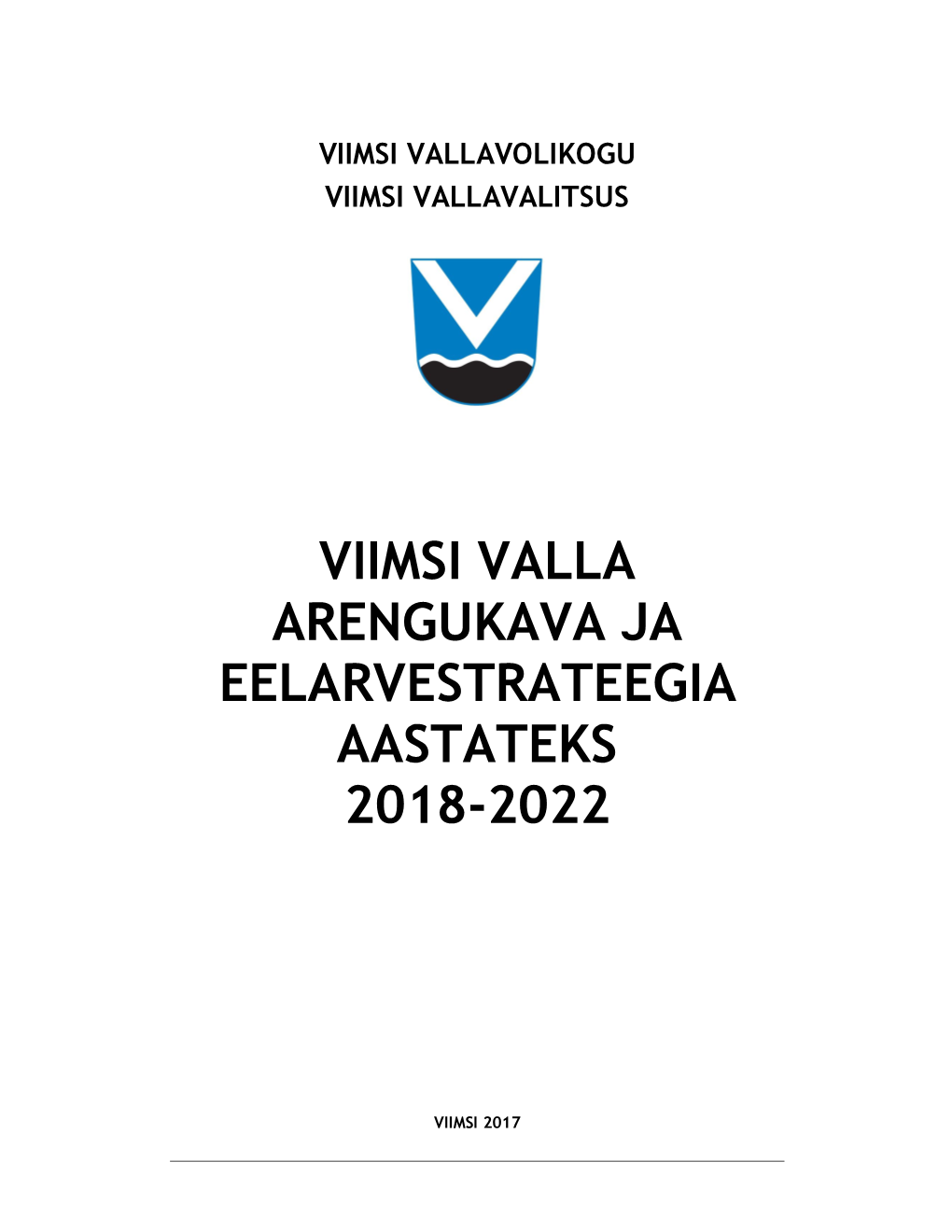 Viimsi Valla Arengukava Ja Eelarvestrateegia Aastateks 201 8 - 202 2