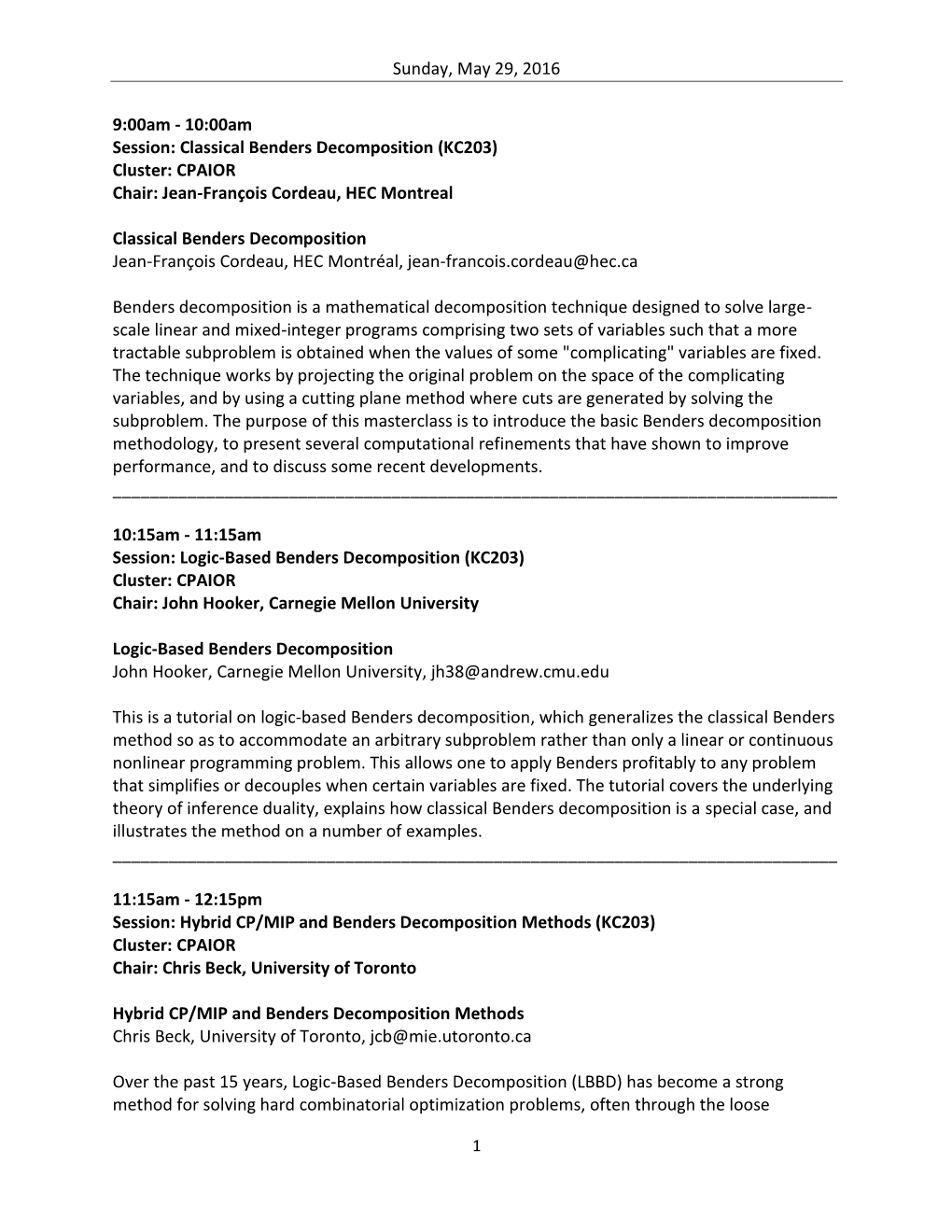 Classical Benders Decomposition (KC203) Cluster: CPAIOR Chair: Jean-François Cordeau, HEC Montreal