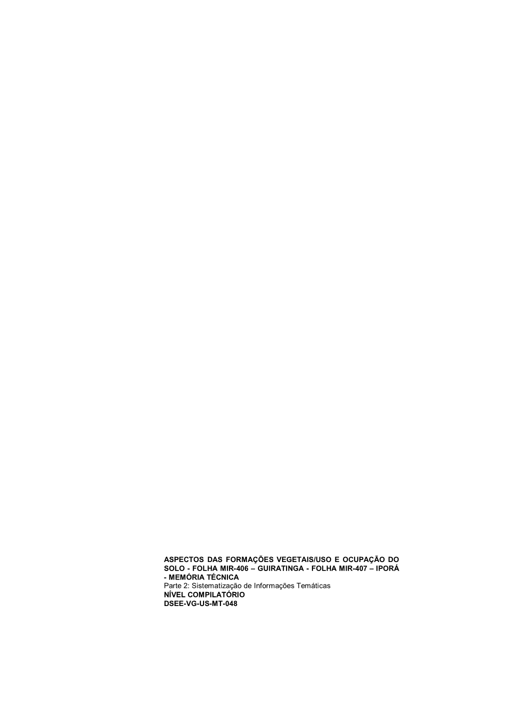 GUIRATINGA - FOLHA MIR-407 – IPORÁ - MEMÓRIA TÉCNICA Parte 2: Sistematização De Informações Temáticas NÍVEL COMPILATÓRIO DSEE-VG-US-MT-048 PLANO DA OBRA