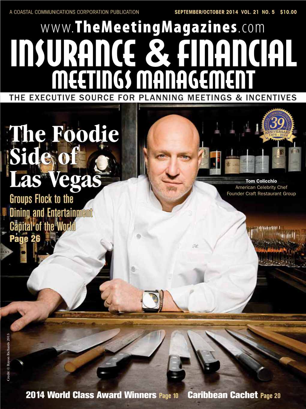 The Foodie Side of Las Vegas 34 CORPORATE LADDER Groups Flock to the Dining and Entertainment Capital of the World 34 READER SERVICES by Derek Reveron