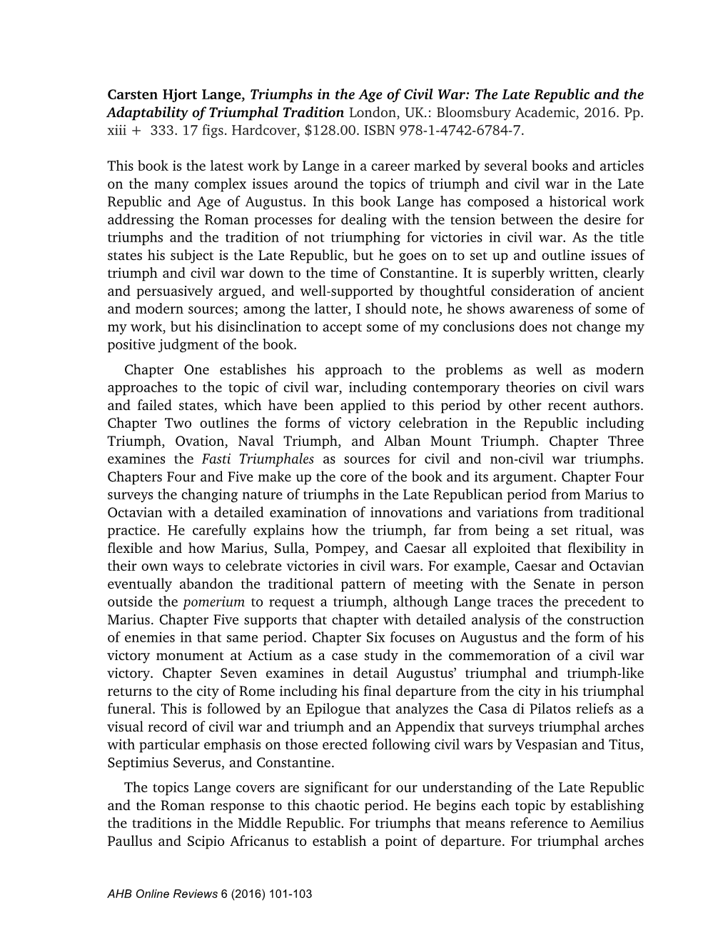 Carsten Hjort Lange, Triumphs in the Age of Civil War: the Late Republic and the Adaptability of Triumphal Tradition London, UK.: Bloomsbury Academic, 2016