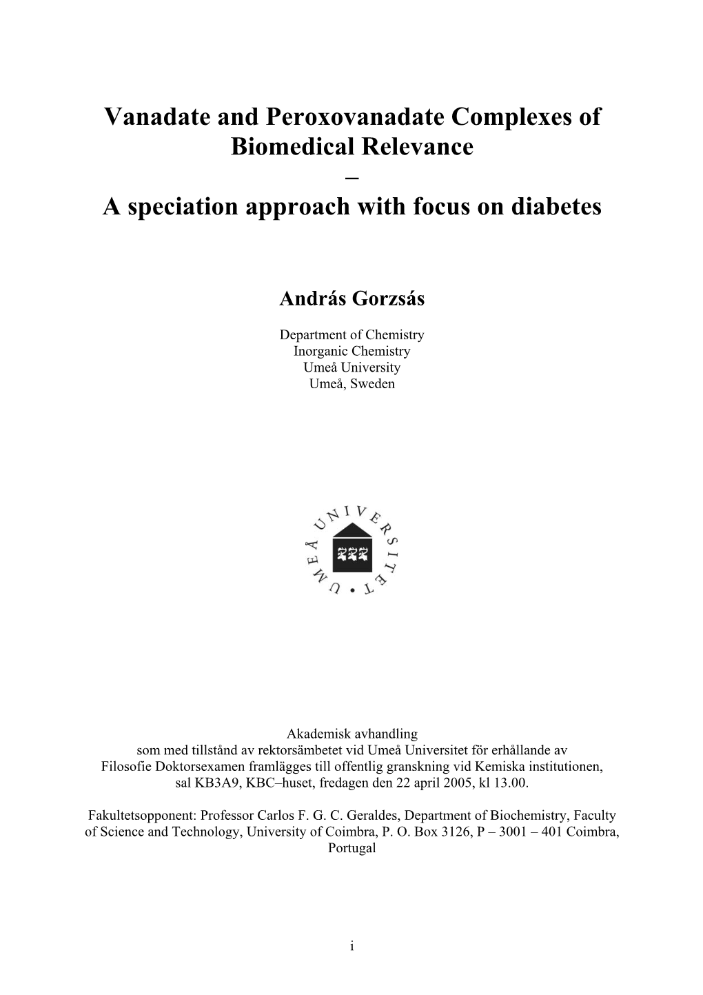 Vanadate and Peroxovanadate Complexes of Biomedical Relevance – a Speciation Approach with Focus on Diabetes