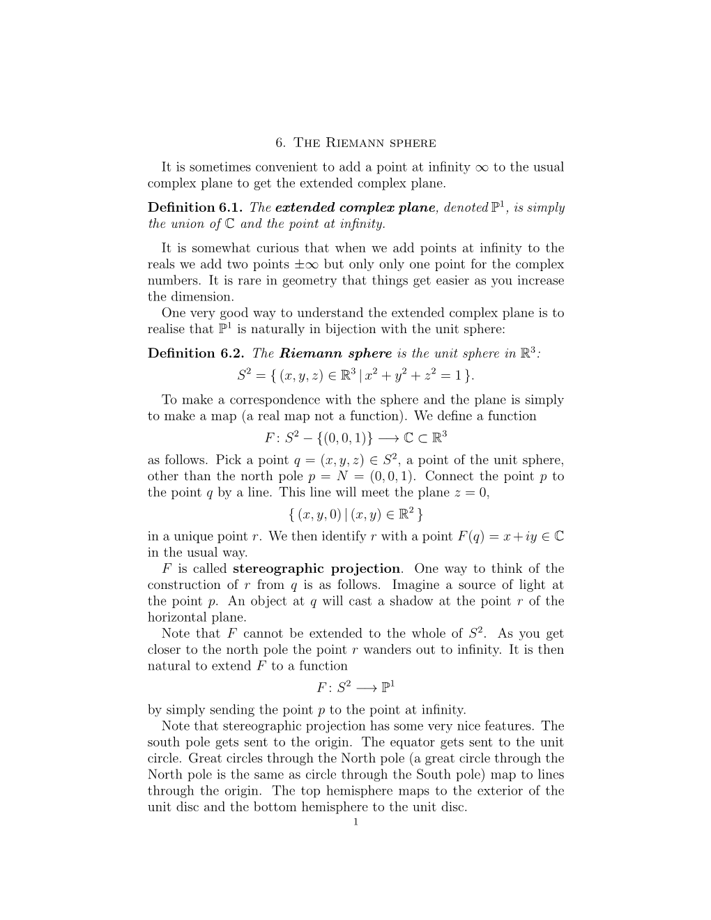 6. the Riemann Sphere It Is Sometimes Convenient to Add a Point at Inﬁnity ∞ to the Usual Complex Plane to Get the Extended Complex Plane