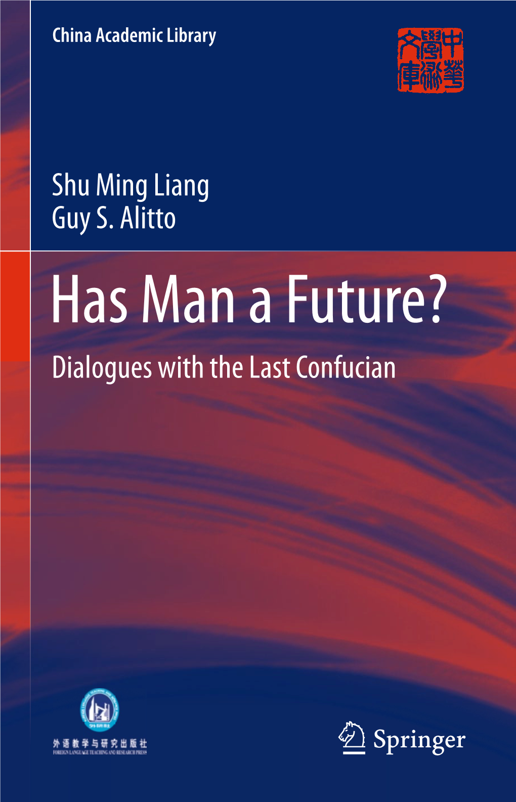 Has Man a Future? Dialogues with the Last Confucian China Academic Library