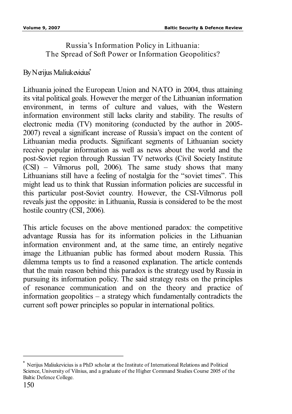 150 Russia's Information Policy in Lithuania: the Spread of Soft Power Or Information Geopolitics? by Nerijus Maliukevicius* L
