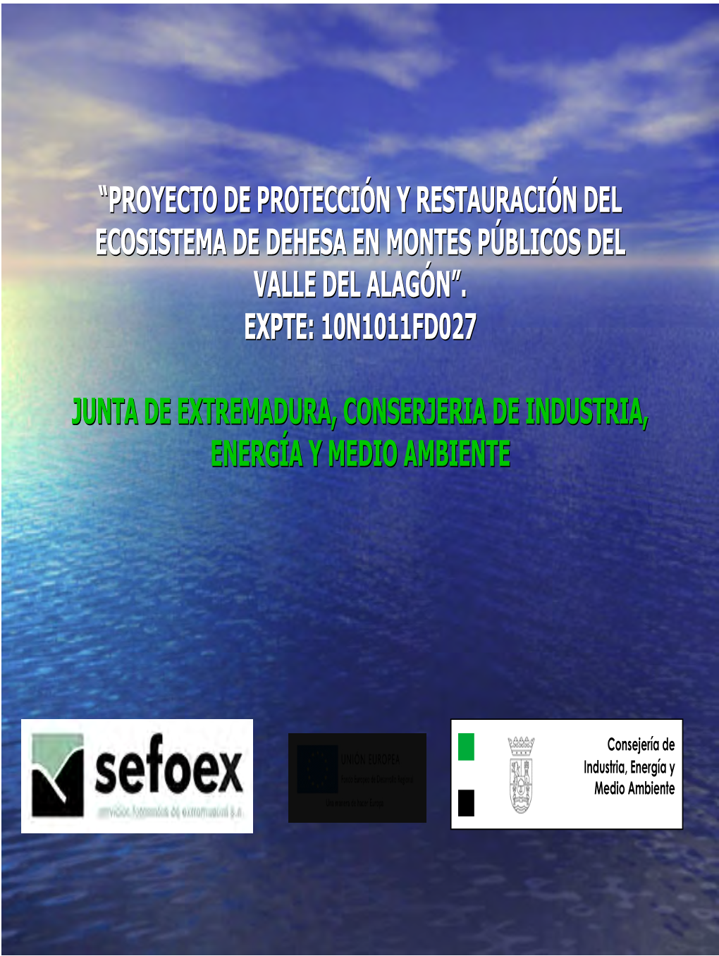 “Proyecto De Protección Y Restauración Del Ecosistema De Dehesa En Montes Públicos Del Valle Del Alagón”. Expte: 10N1011fd027