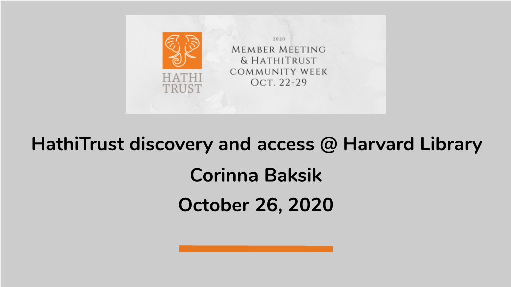 Corinna Baksik Hathitrust Discovery and Access @ Harvard Library