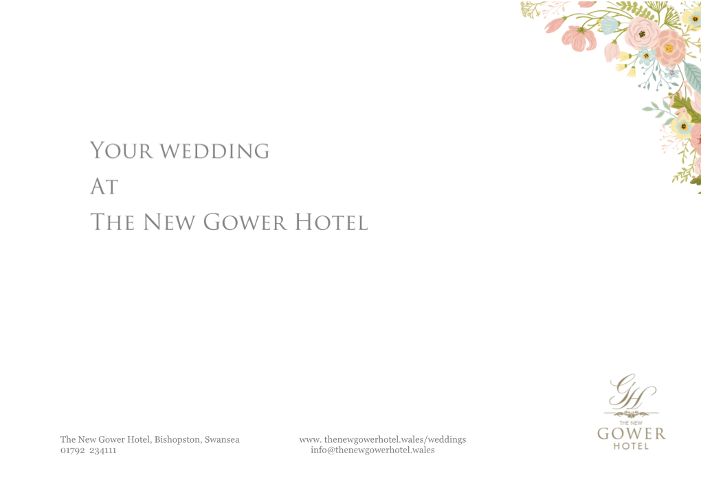 The New Gower Hotel, Bishopston, Swansea Www. Thenewgowerhotel.Wales/Weddings 01792 234111 Info@Thenewgowerhotel.Wales