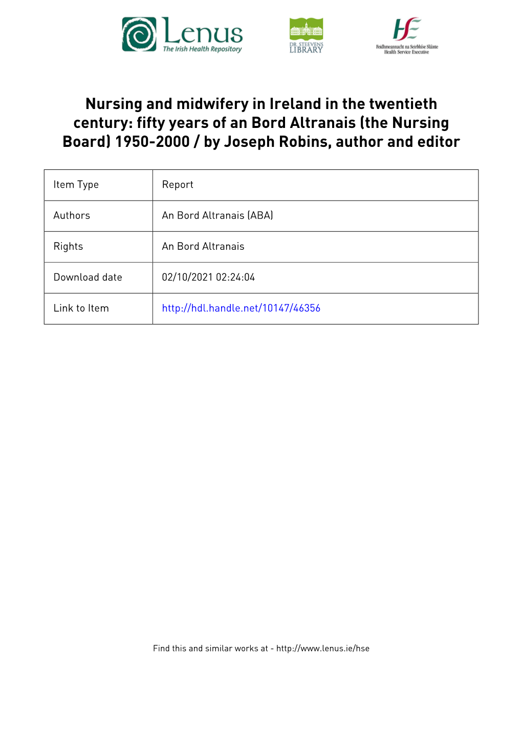 Nursing and Midwifery in Ireland in the Twentieth Century: Fifty Years of an Bord Altranais (The Nursing Board) 1950-2000 / by Joseph Robins, Author and Editor