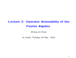 Lecture 2: Operator Amenability of the Fourier Algebra