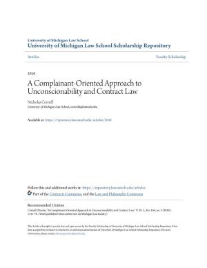 A Complainant-Oriented Approach to Unconscionability and Contract Law Nicholas Cornell University of Michigan Law School, Cornelln@Umich.Edu