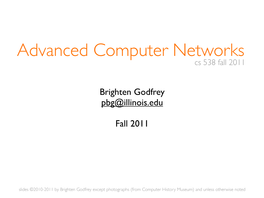 Advanced Computer Networks Cs 538 Fall 2011