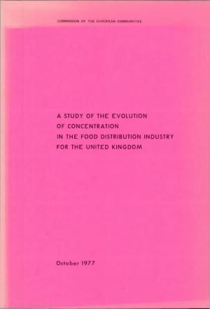 A STUDY of the EVOLUTION of CONCENTRATION in the FOOD DISTRIBUTION INDUSTRY for the UNITED KINGDOM October 1977