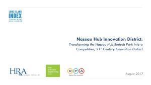Nassau Hub Innovation District: Transforming the Nassau Hub Biotech Park Into a Competitive, 21St Century Innovation District